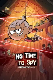 پوستر No Time to Spy: A Loud House Movie